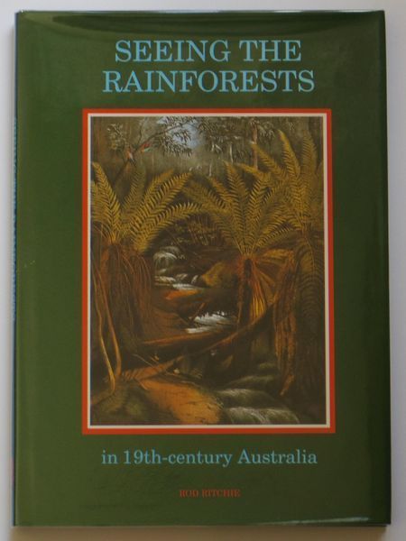 RITCHIE, ROD. - Seeing The Rainforests. In 19th-century Australia.