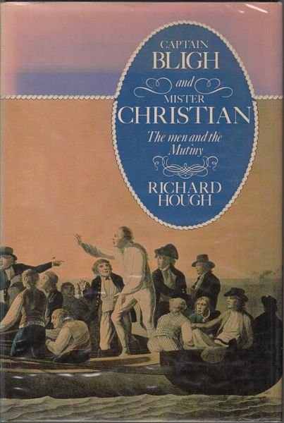 HOUGH, RICHARD. - Captain Bligh & Mr. Christian. The Men and the Mutiny.