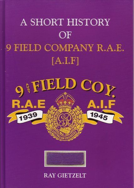 GIETZELT, RAY. - A Short History Of 9 Field Company R.A.E. (A.I.F.).