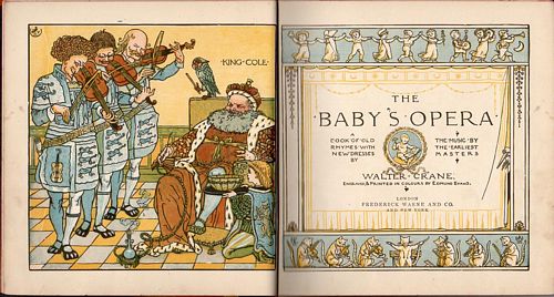 CRANE, WALTER. - The Baby's Opera. A Book of Old Rhymes with new Dresses by Walter Crane. The Music by the earliest masters. Engraved and Printed in colours by Edmund Evans.