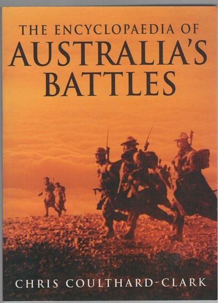 COULTHARD-CLARK, CHRIS. - The Encyclopaedia of Australia's Battles.