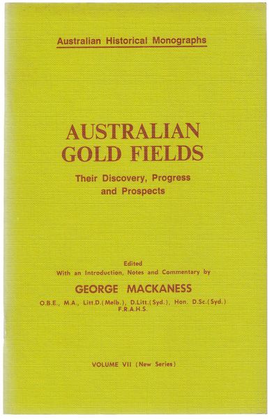 MACKANESS, GEORGE; Editor. - Australian Gold Discovery Monographs. No. 1. Australian Gold Fields Their Discovery, Progress And Prospects. With Illustration By R. S. Anderson.