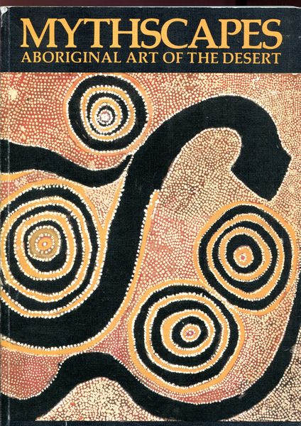 RYAN, JUDITH. - Mythscapes. Aboriginal Art Of The Desert. From The National Gallery Of Victoria.