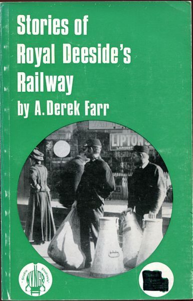 FARR, A. DEREK. - Stories of Royals Deeside's Railway.