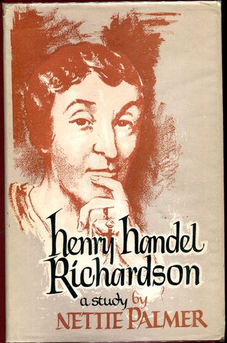PALMER, NETTIE. - Henry Handel Richardson. A Study.