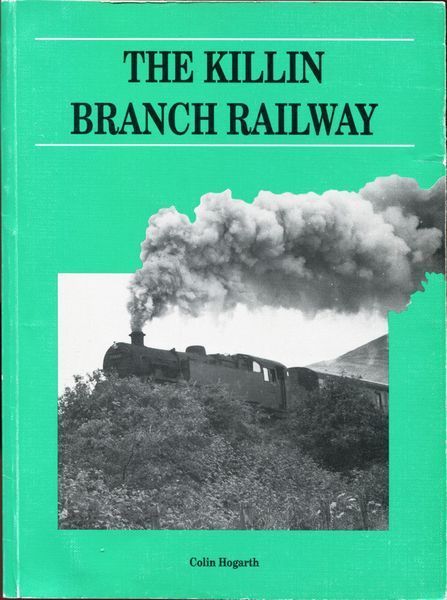 HOGARTH, COLIN. - The Killin Branch Railway.