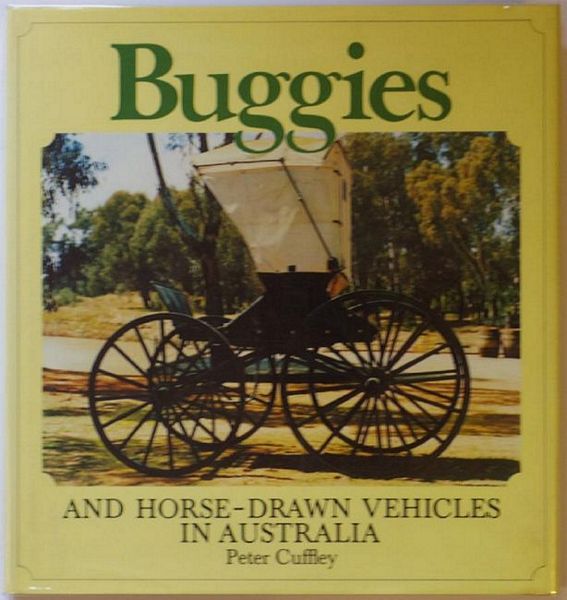 CUFFLEY, PETER. - Buggies & Horse-Drawn Vehicles In Australia.