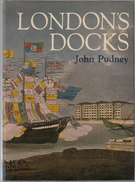 PUDNEY, JOHN. - London's Docks. With 16 illustrations.