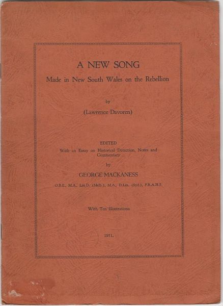 MACKANESS, GEORGE; Editor. - A New Song. Made In New South Wales On The Rebellion By (Lawrence Davoren). With an Essay on Historical Detection, Notes and Commentary by George Mackaness. With Ten Illustrations.