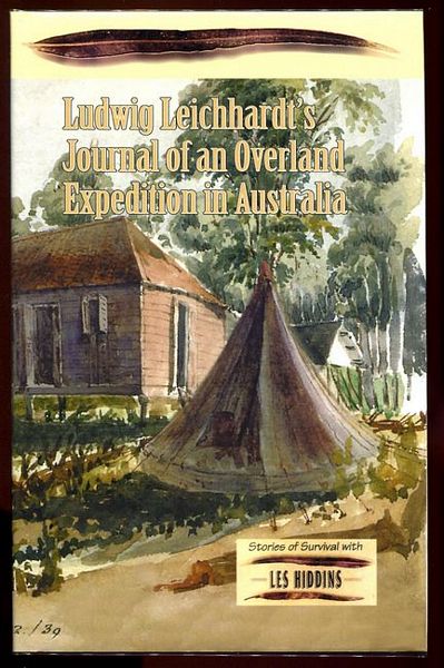 LEICHHARDT, LUDWIG. - Journal of an Overland Expedition in Australia, from Moreton Bay to Port Essington, a Distance of Upwards of 3000 Miles, During the Years 1844-1845.