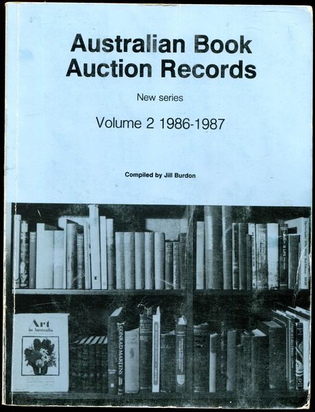 BURDON, JILL ; Compiler. - Australian Book Auction Records. New Series. A two yearly record of books sold at auction in Australia. Vol. 2 1986 - 1987.