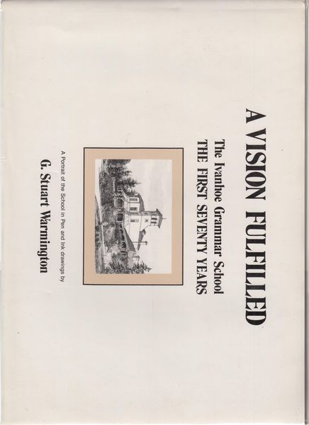 WARMINGTON, G. STUART. - A Vision Fulfilled The Ivanhoe Grammar School. The First Seventy Years. A Portrait of the School in Pen and Ink Drawings.