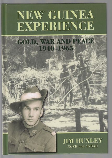HUXLEY, JIM. - New Guinea Experience. Gold ,War and Peace.
