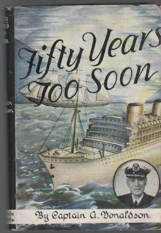 DONALDSON, CAPTAIN A. - Fifty Years Too Soon.