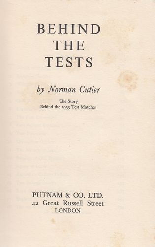 CUTLER, NORMAN. - Behind The Tests. The Story Behind the 1953 Test Matches.