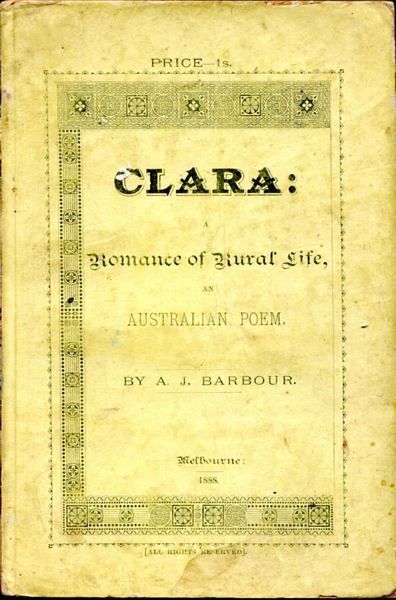 BARBOUR, A.J. - Clara: A Romance of Rural Life, And Other Poems.