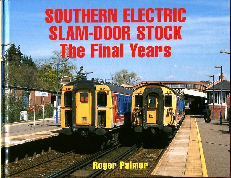 PALMER, ROGER. - Southern Electric Slam-Door Stock. The Final Years.