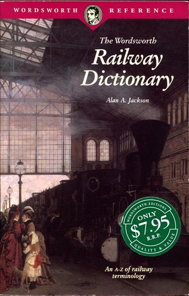 JACKSON, ALAN A. - The Wordsworth Railway Dictionary.
