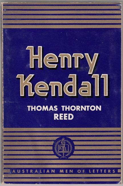 REED, THOMAS THORNTON. - Henry Kendall. A Critical Appreciation. With Brief Chronology and a Bibliography.