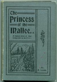 COZENS, B. - The Princess Of The Mallee. A Typical Story of Australian life in the Mallee.