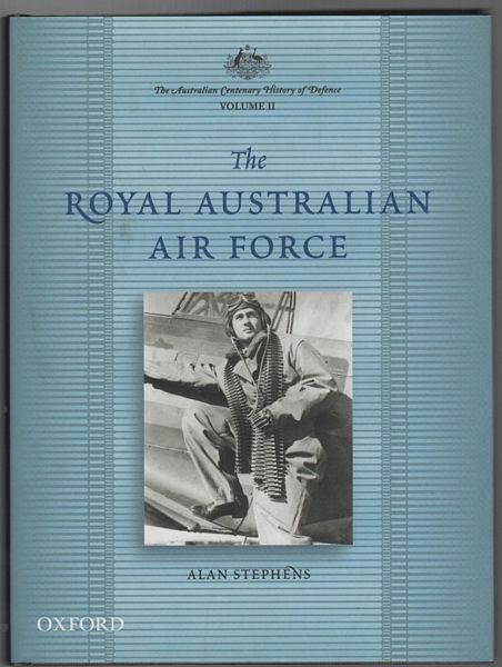 STEPHENS, ALAN. - The Royal Australian Air Force. The Australian Centenary of Defence, Volume 2.