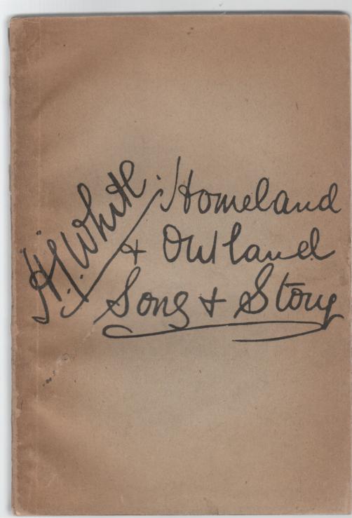 WHITE, H. J. - Homeland And Outland. Song And Story.