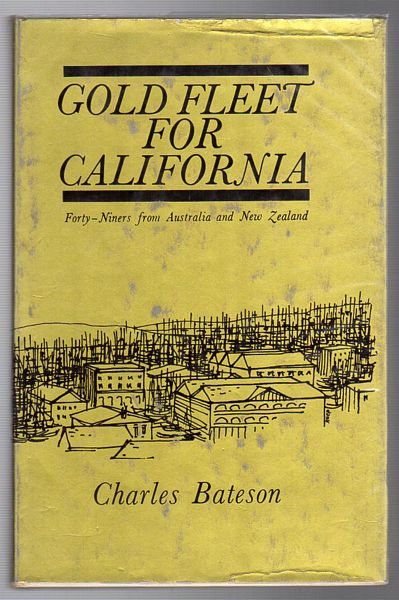 BATESON, CHARLES. - Gold Fleet For California. Forty-Niners from Australia and New Zealand.