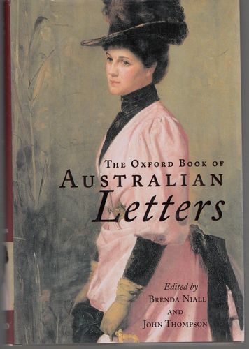 NIALL, BRENDA; THOMPSON, JOHN; Editors. - The Oxford Book Of Australian Letters.