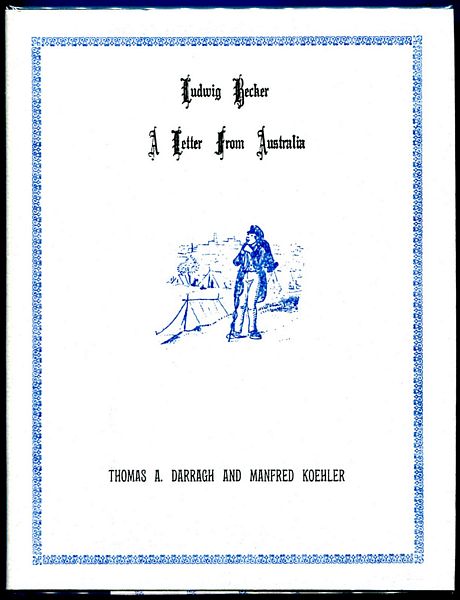 DARRAGH, THOMAS A; KOEHLER, MANFRED; Editors. - Ludwig Becker. A Letter From Australia. Translated From The German By Thomas A. Darragh. With And Introduction And Notes By Thomas A. Darragh and Manfred Koehler.