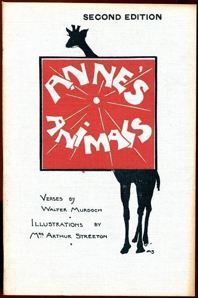 MURDOCH, WALTER. - Anne's Animals. Illustrations by Mrs. Arthur Streeton.