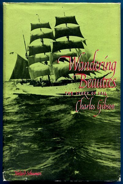GIBSON, CHARLES. - Wandering Beauties. The Story of Sail.