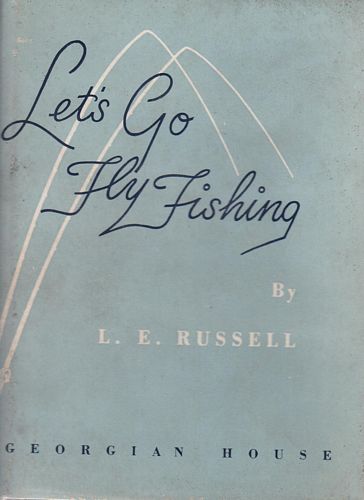 RUSSELL, L. E. - Let's Go Fly Fishing.