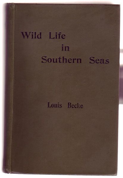 BECKE, LOUIS. - Wild Life in Southern Seas.