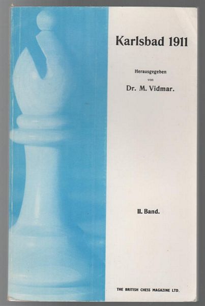 VIDMAR, M. - Das zweite internationale Schachturnier in Karlsbad 1911. Eine Summlung der 325 Partien des Turniers mit zahlreichen Erlauterungen und Diagrammen. Volume II Only.