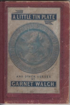 WALCH, GARNET. - A Little Tin Plate. And Other Verses.