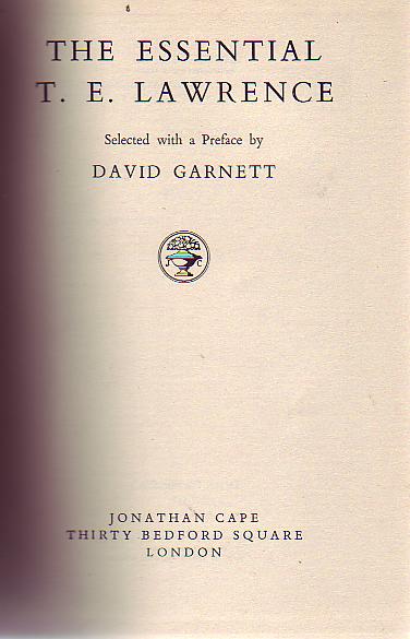 GARNETT, DAVID; Selected by. - The Essential T. E. Lawrence.