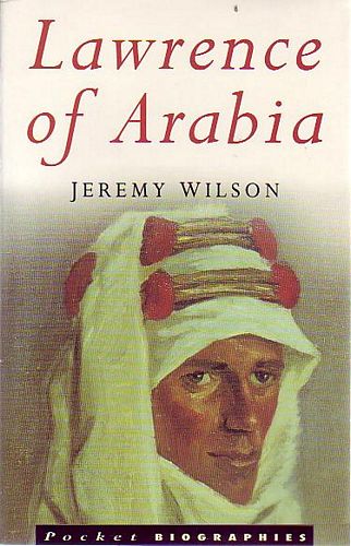 WILSON, JEREMY. - Lawrence of Arabia.
