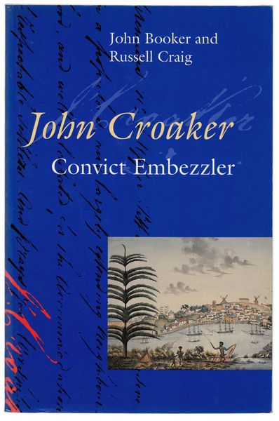 BOOKER, JOHN; CRAIG, RUSSELL. - John Croaker. Convict Embezzler.