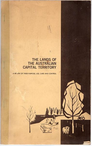  - The Lands Of The Australian Capital Territory. A Review Of Their Purpose, Use, Care And Control.