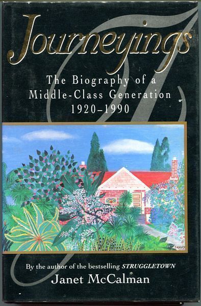 McCALMAN, JANET. - Journeyings. The Biography of a Middle-Class Generation 1920-1990.