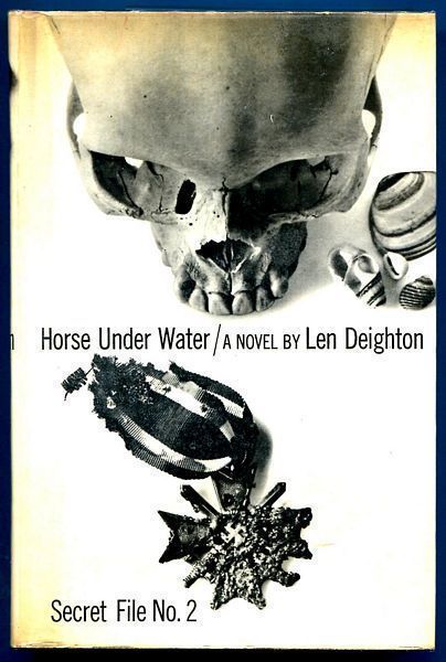 DEIGHTON, LEN. - Horse Under Water. A Novel. Secret File No. 2