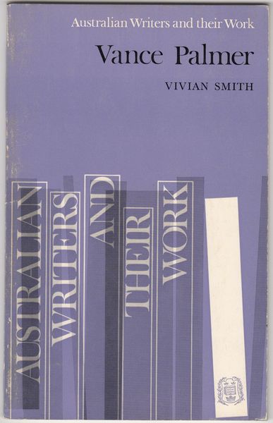 SMITH, VIVIAN. - Vance Palmer. Australian Writers and their Work, Edited by Grahame Johnston.