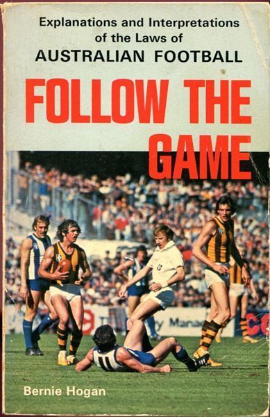 HOGAN, BERNIE. - Explanations and Interpretations of the Laws of Australian Football, Follow The Game.