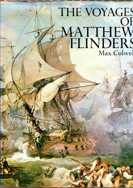 COLWELL, MAX. - The Voyages Of Matthew Flinders.