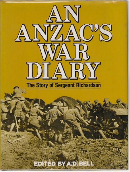 RICHARDSON, Sgt. VIC. - An ANZAC'S War Diary. The Story of Sergeant Richardson. Edited by A.D. Bell.