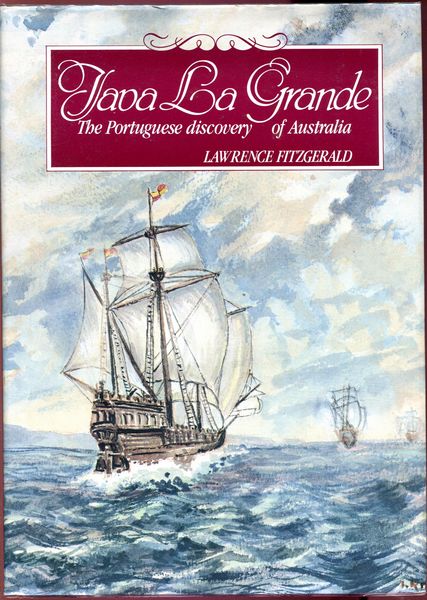 FITZGERALD, LAWRENCE. - Java La Grande. The Portuguese Discovery of Australia. The Story of The Portuguese Discovery of Australia Circa 1521.
