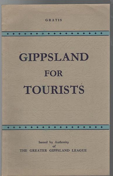 GILCHRIST, ARCHIBALD; Editor. - Gippsland For Tourists.