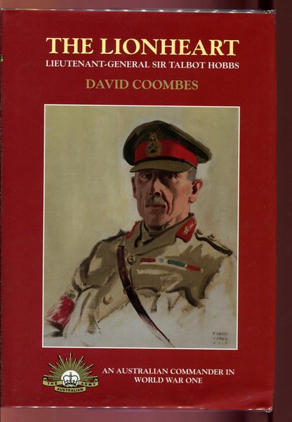 COOMBES, DAVID. - The Lionheart. The Life of Lieutenant-General Sir Talbot Hobbs.