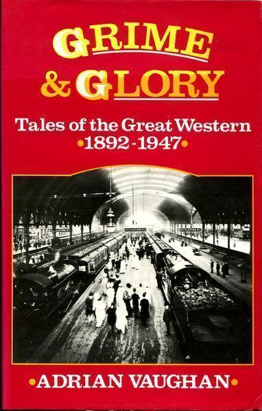 VAUGHAN, ADRIAN. - Grime & Glory. Tales of the Great Western 1892-1947.