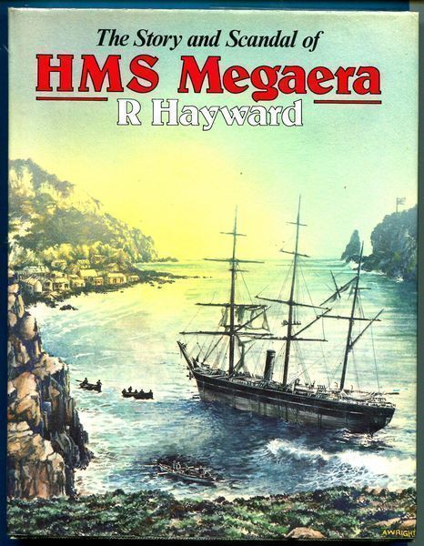 HAYWARD, R. - The Story And Scandal Of HMS Megaera.